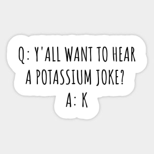 POTASSIUM JOKE | LABORATORY SCIENTIST GIFTS Sticker